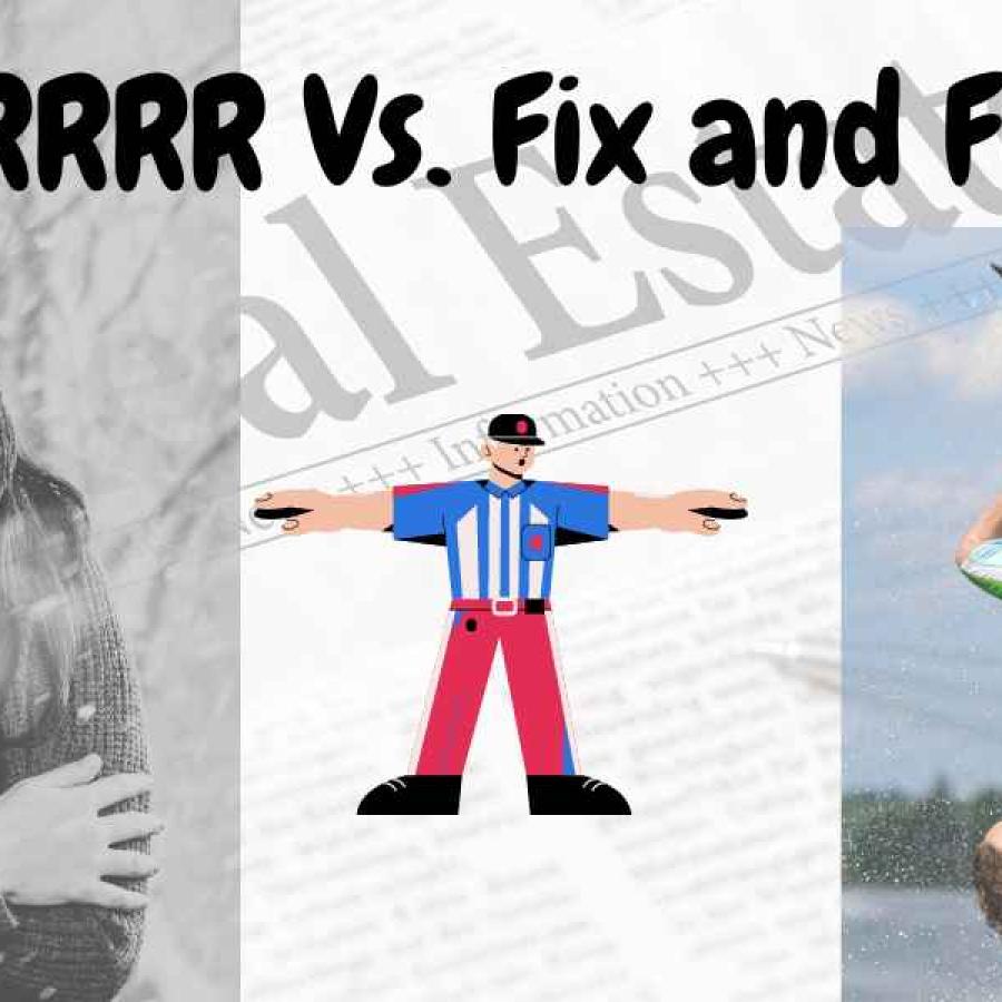 Brrrr vs. Fix and Flip