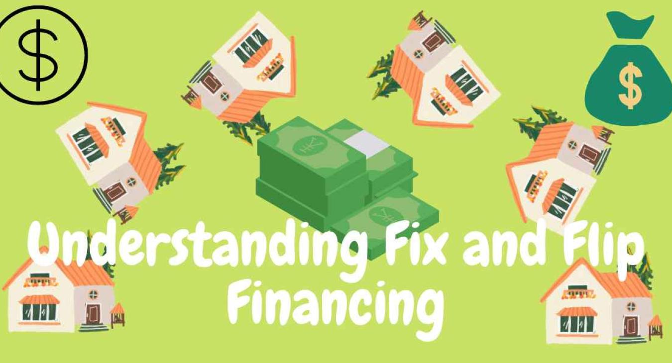 Financing you fix and flip