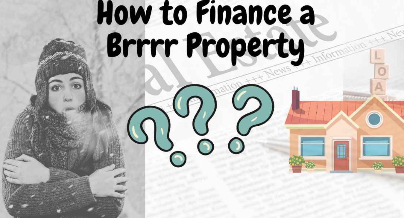 How to Finance a Brrrr