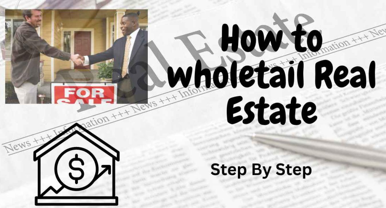 How to wholetail real estate