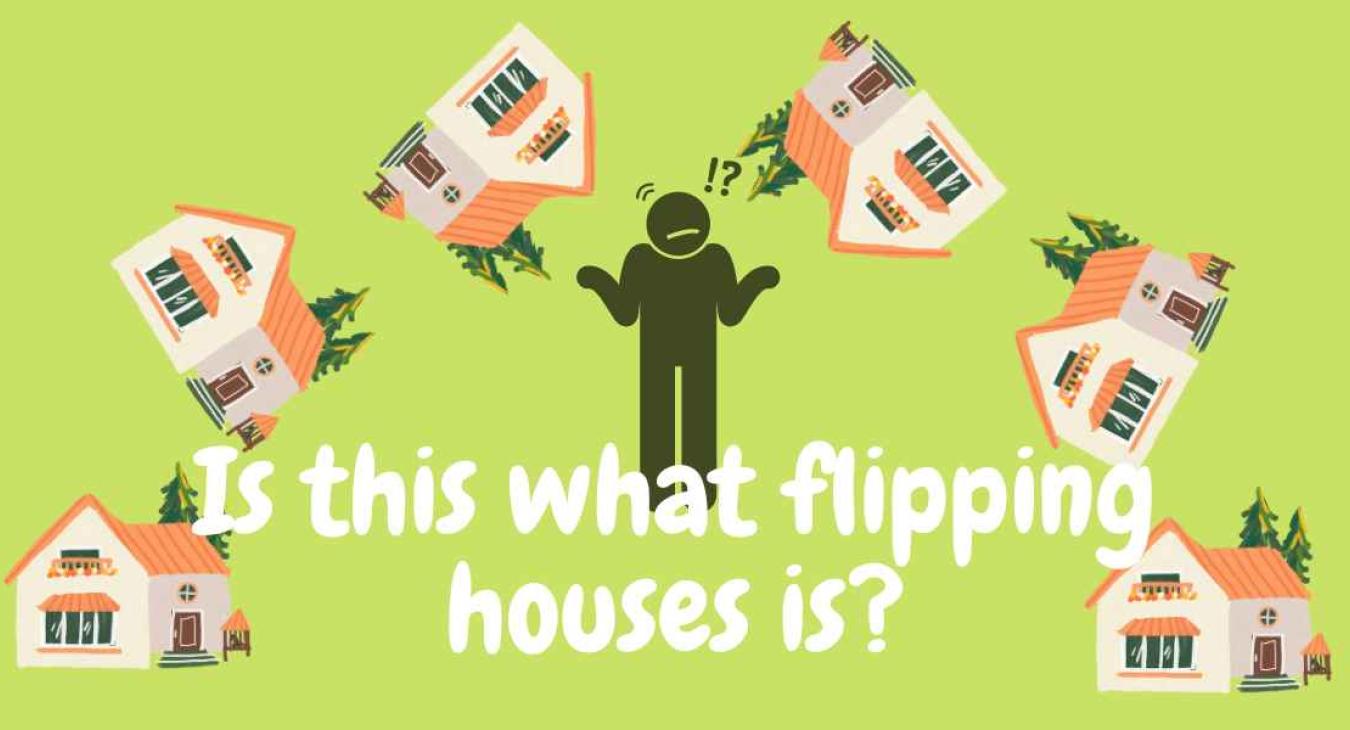 Flipping houses 101