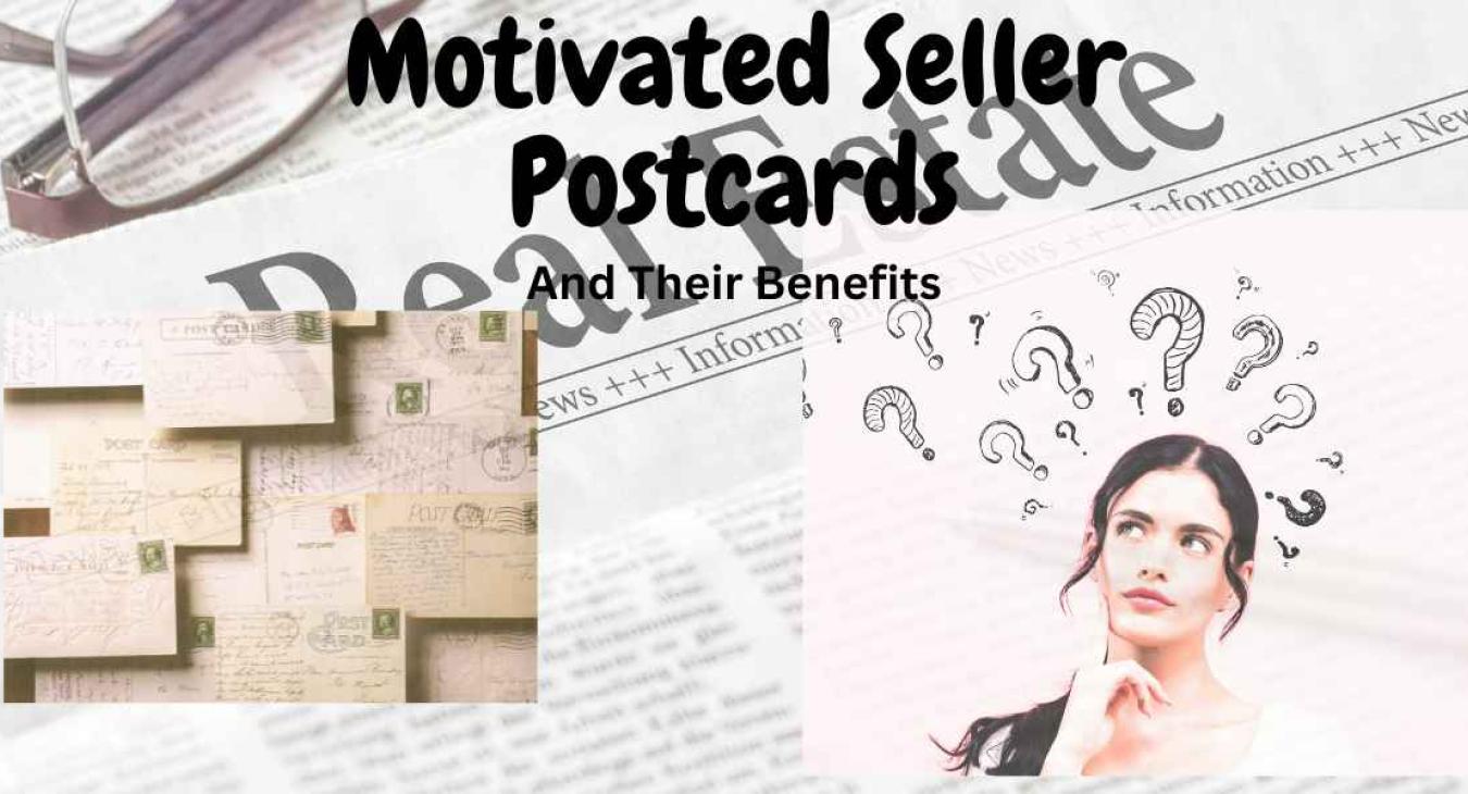 Motivated Seller Postcards and Their Benefits